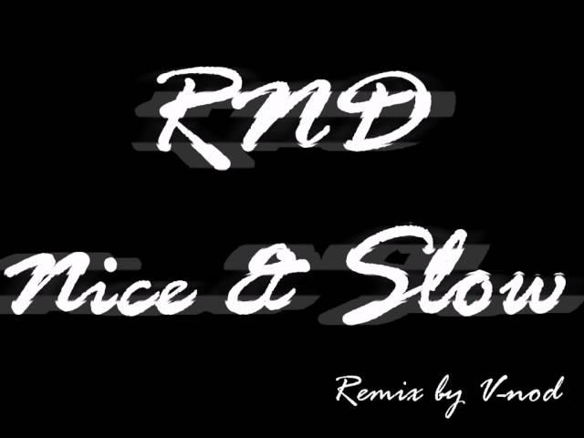 RND - Nice & Slow (2008 remake) (V-nod prod. edit)