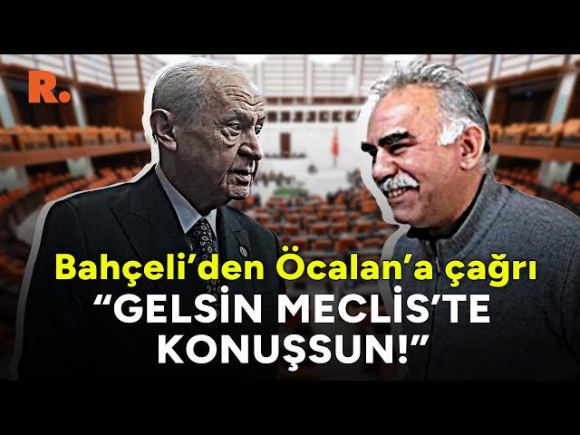 Bahçeli, Öcalan'ı Meclis'e bu sözlerle çağırdı: Gelsin konuşsun!