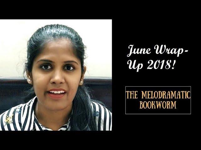 June Wrap Up 2018 | The Melodramatic Bookworm