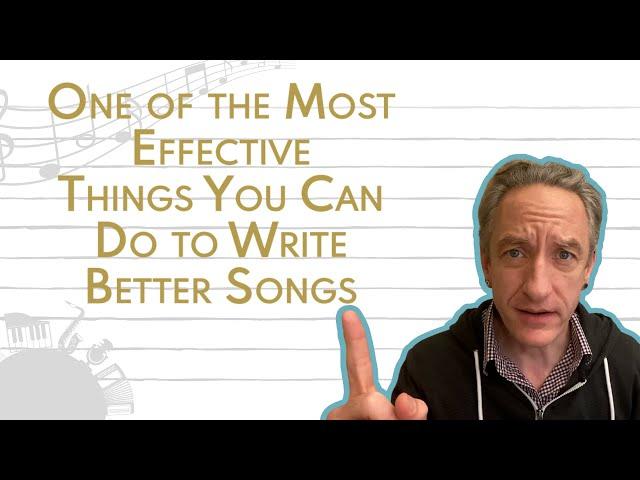 One of the Most Effective Things You Can Do to Write Better Songs