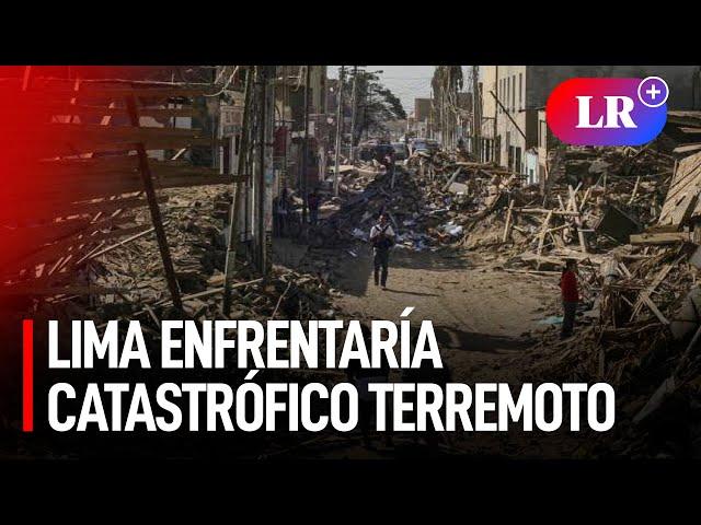 LIMA registraría un SISMO de 8.8 GRADOS, similar al TERREMOTO de 1746