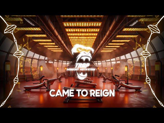 Came to Reign - TRAP WORKOUT MOTIVATION ( (Official Music)