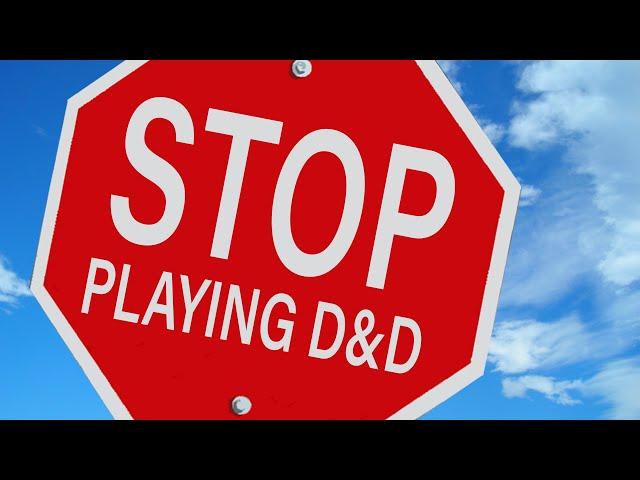 Stop Playing D&D