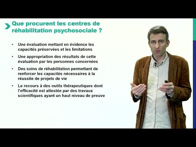 Qu'est-ce qu'un centre de réhabilitation psychosociale ?, Pr Nicolas Franck