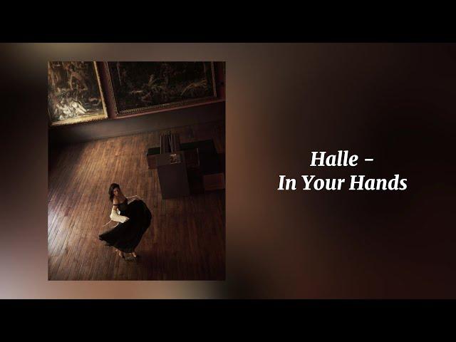 In Your Hands - Halle (Sped Up)