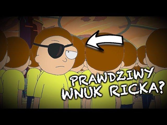 Czy ZŁY MORTY to PRAWDZIWY wnuk RICKA?