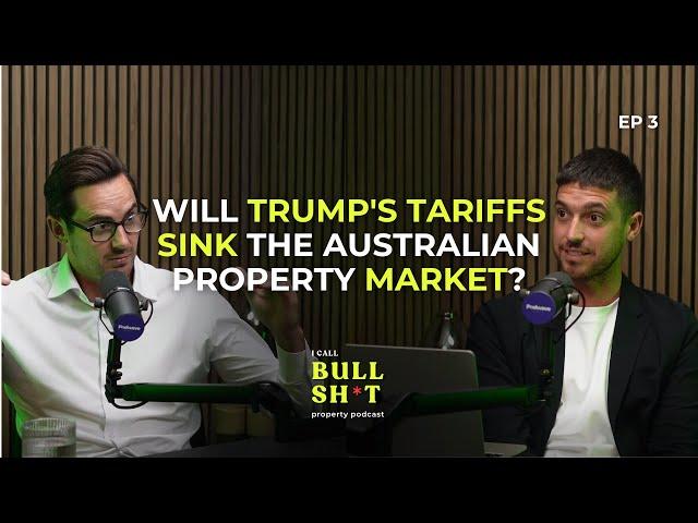 Will Trump's Tariffs Sink The Australian Property Market? | Ep 3