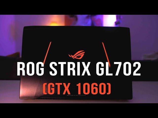 ASUS ROG STRIX GL702 (GTX 1060) Review - The Best 17" Portable Gaming Laptop?