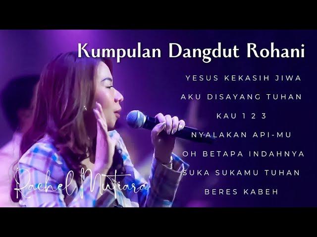 KUMPULAN DANGDUT ROHANI KRISTEN - Rachel Mutiara