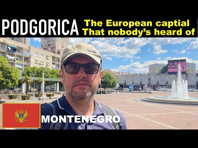 PODGORICA, The European capital NOBODY has heard of!!!