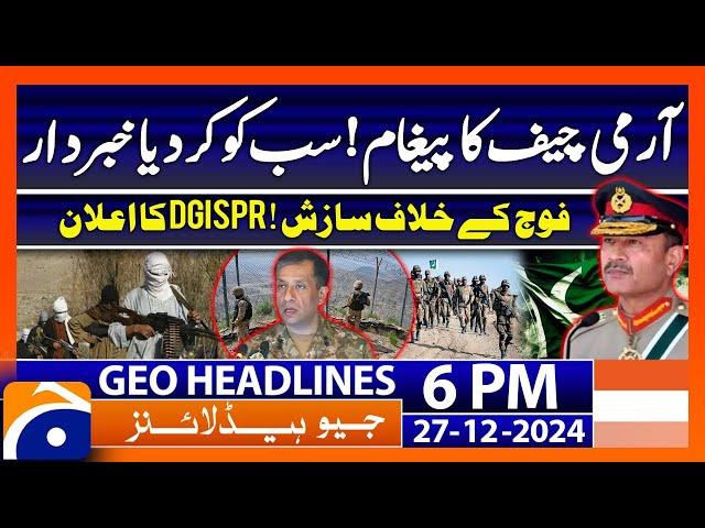 Army Chief's big announcement: Propaganda Against Pak Army - Geo News 6 PM Headlines (27 Dec 2024)