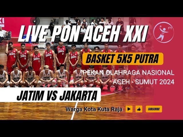 LIVE STREAMING PON XXI ACEH-SUMUT 2024 BASKET 5X5 PUTRA (JATIM VS JAKARTA) PENYISIHAN