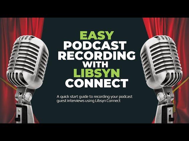 Easy Podcast Guest Recording with Libsyn Connect | A Quickstart Guide