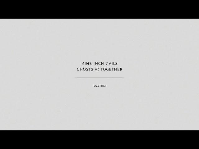 Nine Inch Nails - Together (Audio Only)