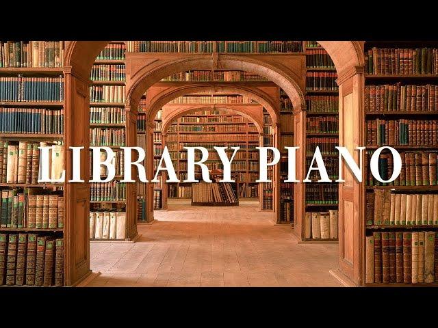 【Relaxing Library Piano】 Relaxing Piano Music To Listen In The Library