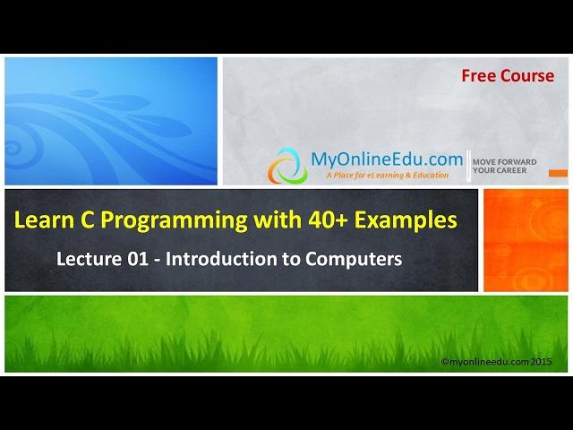 C Programming - Lecture 01 - Introduction to Computers