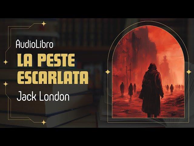 LA PESTE ESCARLATA - JACK LONDON (AUDIOLIBRO COMPLETO)