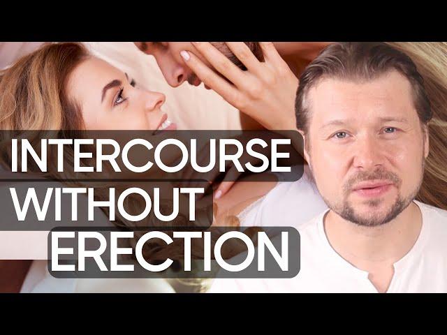 Why Sex Without Erection is So WONDERFUL | Alexey Welsh