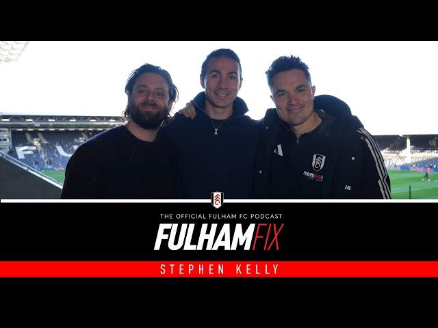 Fulham Fix Podcast Episode 33 | Stephen Kelly