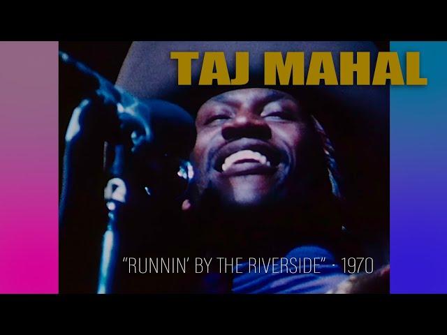 Taj Mahal • “Runnin’ By The Riverside” • 1970 [Reelin' In The Years Archive]