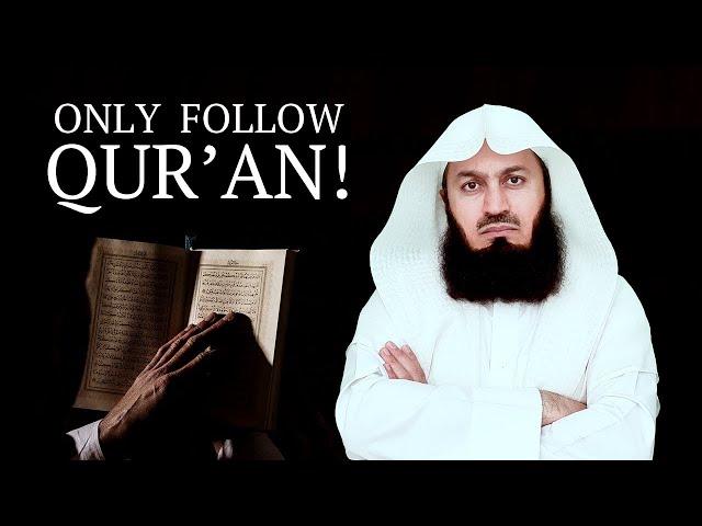 Those who say "follow Qur'an only" - Mufti Menk