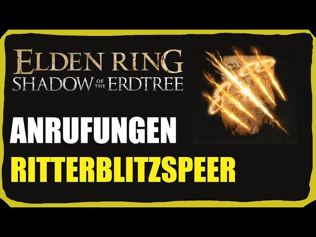 Ritterblitzspeer Anrufungen Fundorte - Elden Ring DLC Shadow of the Erdtree