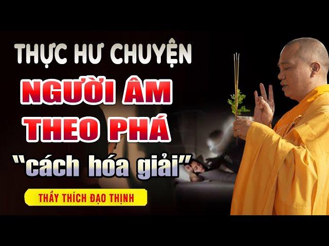 Duyên Âm Là Gì? Cách Hóa Giải Duyên Âm Theo Phá - Thầy Thích Đạo Thịnh