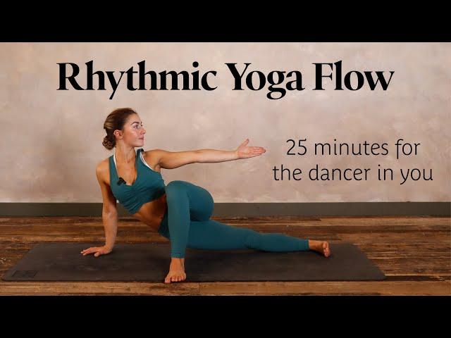 Rhythmic Yoga Flow | 25 Min Practice For Your Inner Dancer