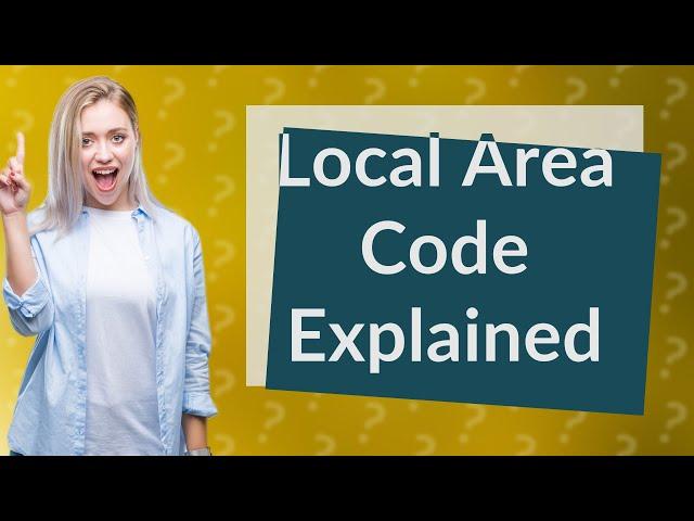 What is local area code?