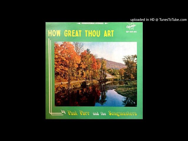 How Great Thou Art LP - Paul Parr & The Songmasters (1970) [Full Album]