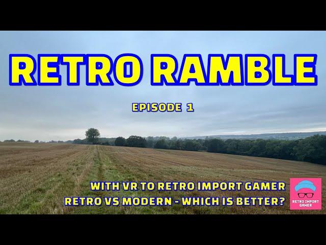 Retro Ramble Episode 1 & VR to @retroimportgamer513, RETRO vs MODERN - Which Is Better?