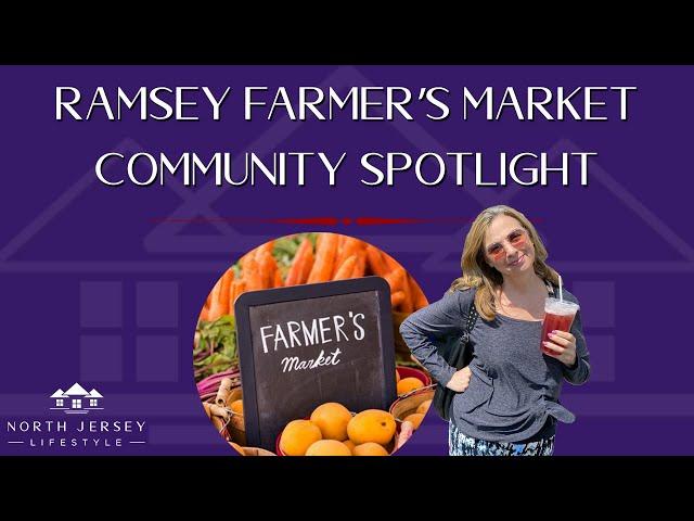 Discover the North Jersey Lifestyle: Ramsey Farmer's Market Tour