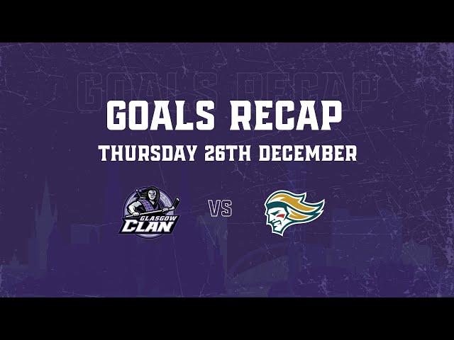 GOALS RECAP - 26/12/24 - Glasgow Clan 5 Belfast Giants 1