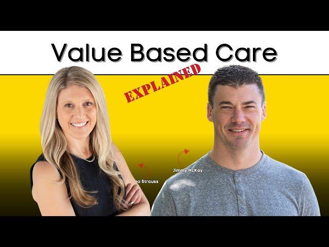 Value Based Care EXPLAINED!  Lower Costs, Better Outcomes