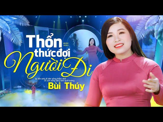 Giọng hát ĐỐN TIM NGƯỜI NGHE - Thổn Thức Đợi Người Đi - Bùi Thúy mới nhất