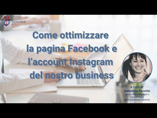 Come ottimizzare pagina Facebook e account Instagram di un business – Il parere di Valentina Facchin