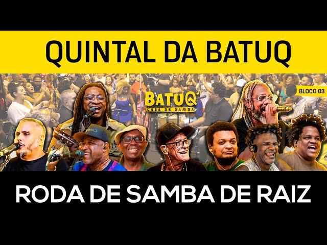 Roda de Samba de Raiz do Quintal da BatuQ - Bloco 3 (Ao vivo)