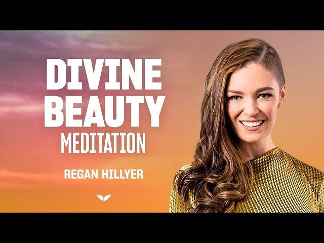 Radiating Divine Beauty Meditation | Regan Hillyer