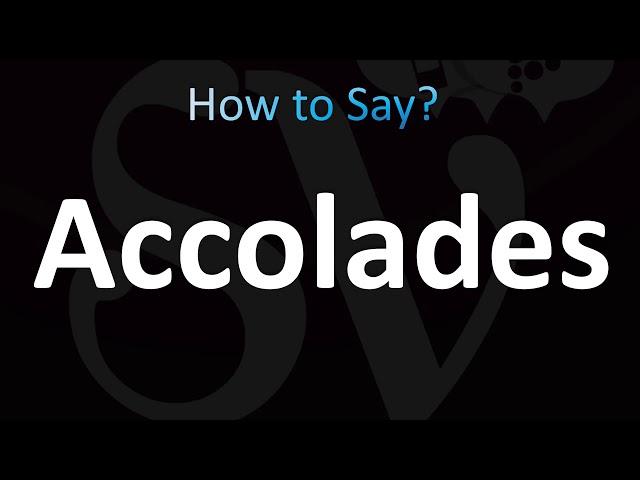 How to Pronounce Accolades (CORRECTLY!)