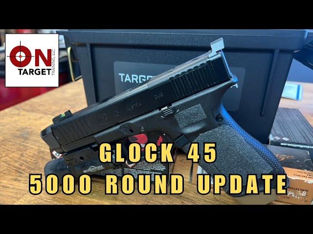 Glock 45 , 5000 round update