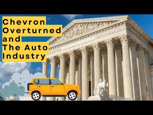 What Overturning The Chevron Doctrine Means For The Auto Industry