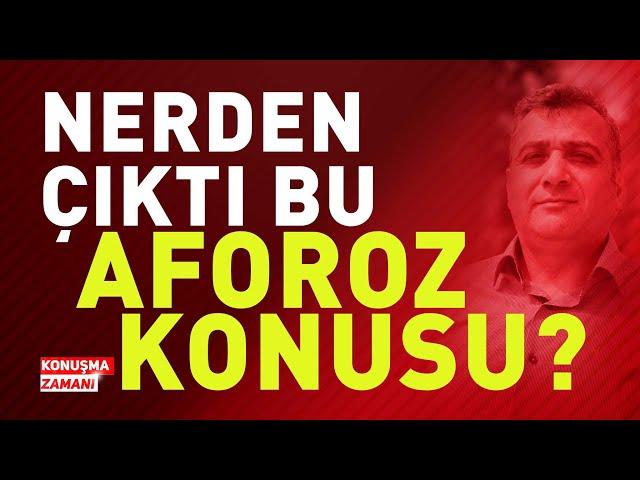 NERDEN ÇIKTI BU AFOROZ KONUSU? | KONUŞMA ZAMANI