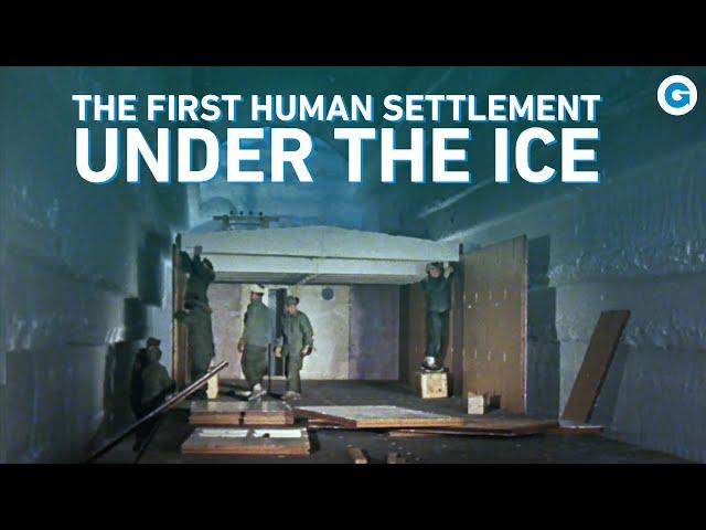 Camp Century | The First Human Settlement under The Ice