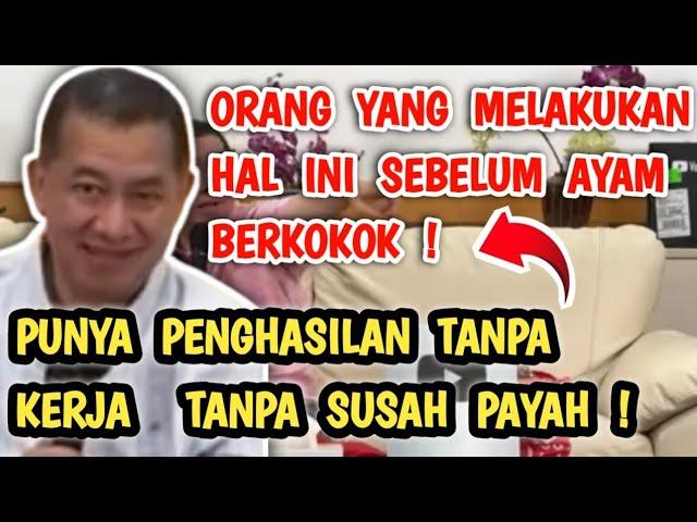 ORANG YANG MELAKUKAN HAL INI SEBELUM AYAM BERKOKOK ! BISA KAYA RAYA PUNYA PENGHASILAN TANPA KERJA !?