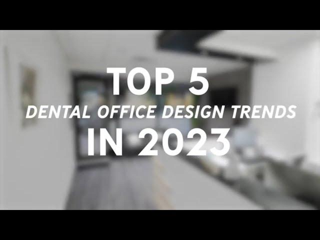 Top 5 Trends in Dental Office Design 2023