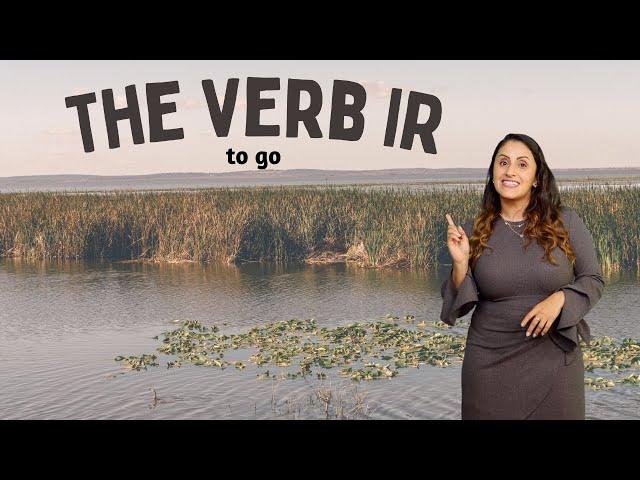 ir, Learn how to use the verb IR (to go) in Spanish (conjugate the verb ir in Spanish)