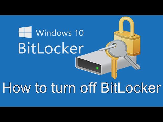 How To Turn Off And Disable BitLocker Encryption In Windows 10