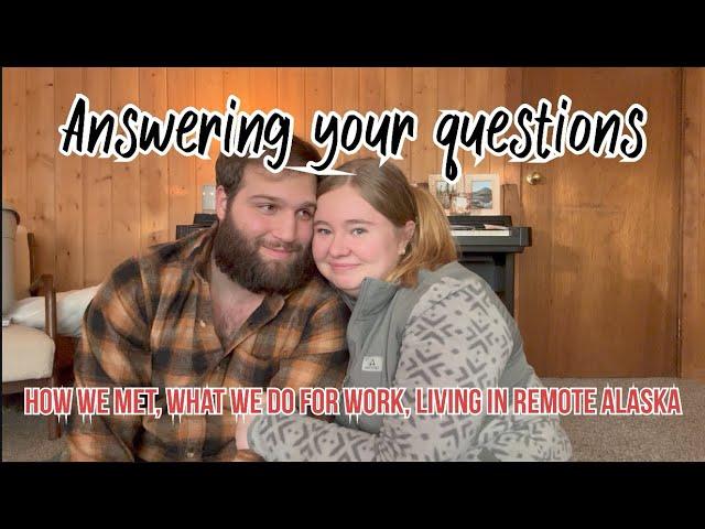 Life in remote Alaska: answering your questions!