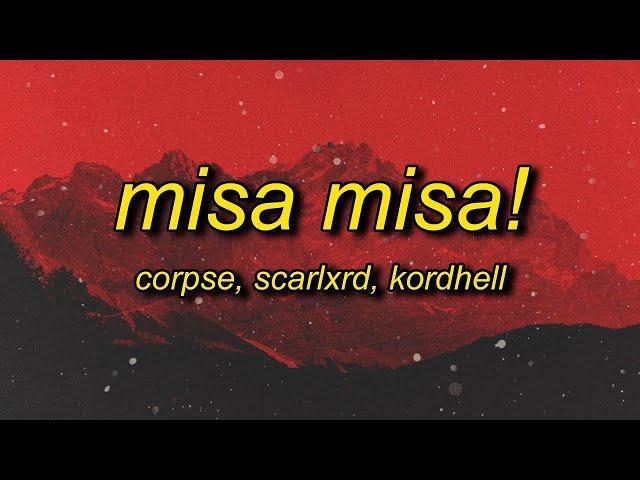 [ 1 HOUR ] CORPSE, Scarlxrd, Kordhell - MISA MISA (lyrics)