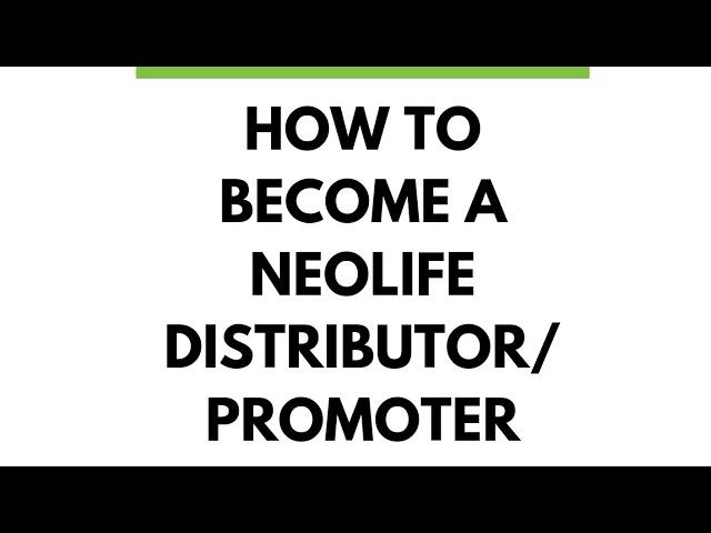 HOW TO BECOME A NEOLIFE DISTRIBUTOR/PROMOTER/MEMBER | NEOLIFE